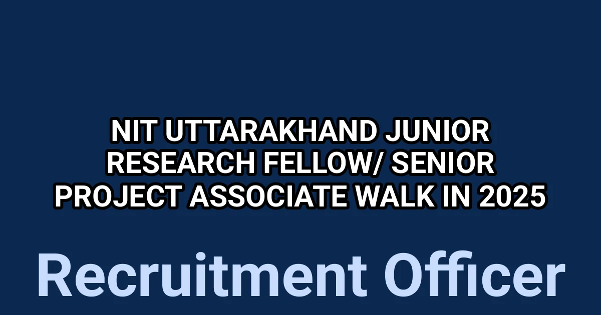 NIT Uttarakhand Junior Research Fellow/ Senior Project Associate Walk in 2025 1 tmp7cynt3y2