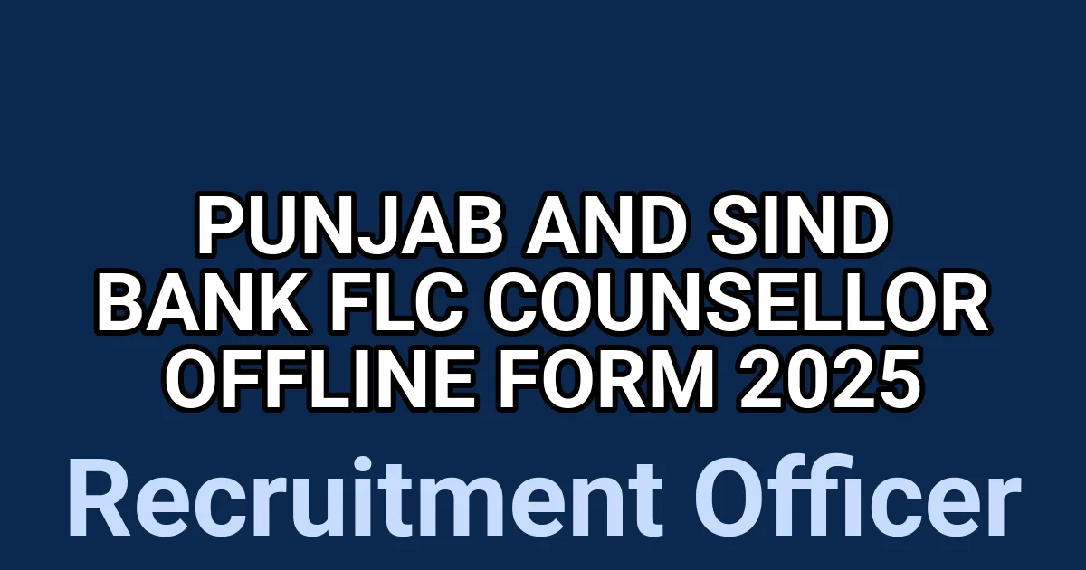 Punjab and Sind Bank FLC Counsellor Offline Form 2025 1