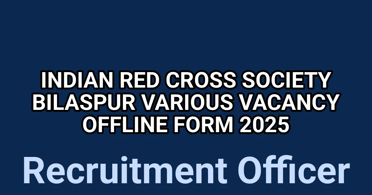 Indian Red Cross Society Bilaspur Various Vacancy Offline Form 2025 1 tmp8ijwwj4w