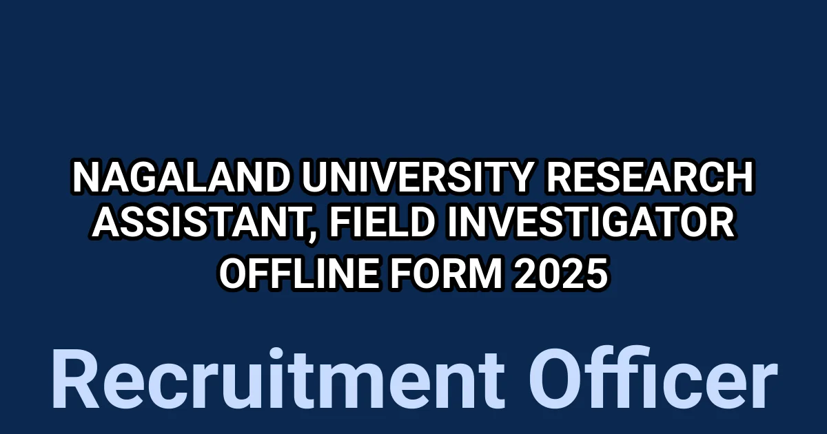 Nagaland University Research Assistant, Field Investigator Offline Form 2025 1