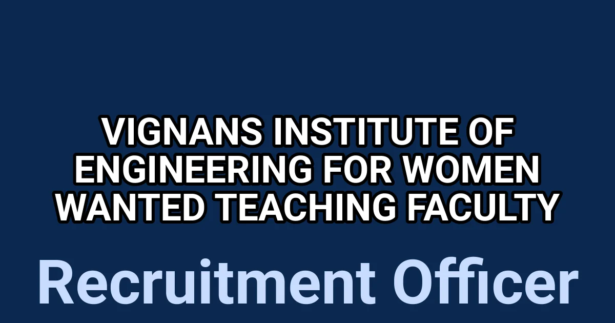 Vignan’s Institute of Engineering for Women wanted Teaching Faculty 1