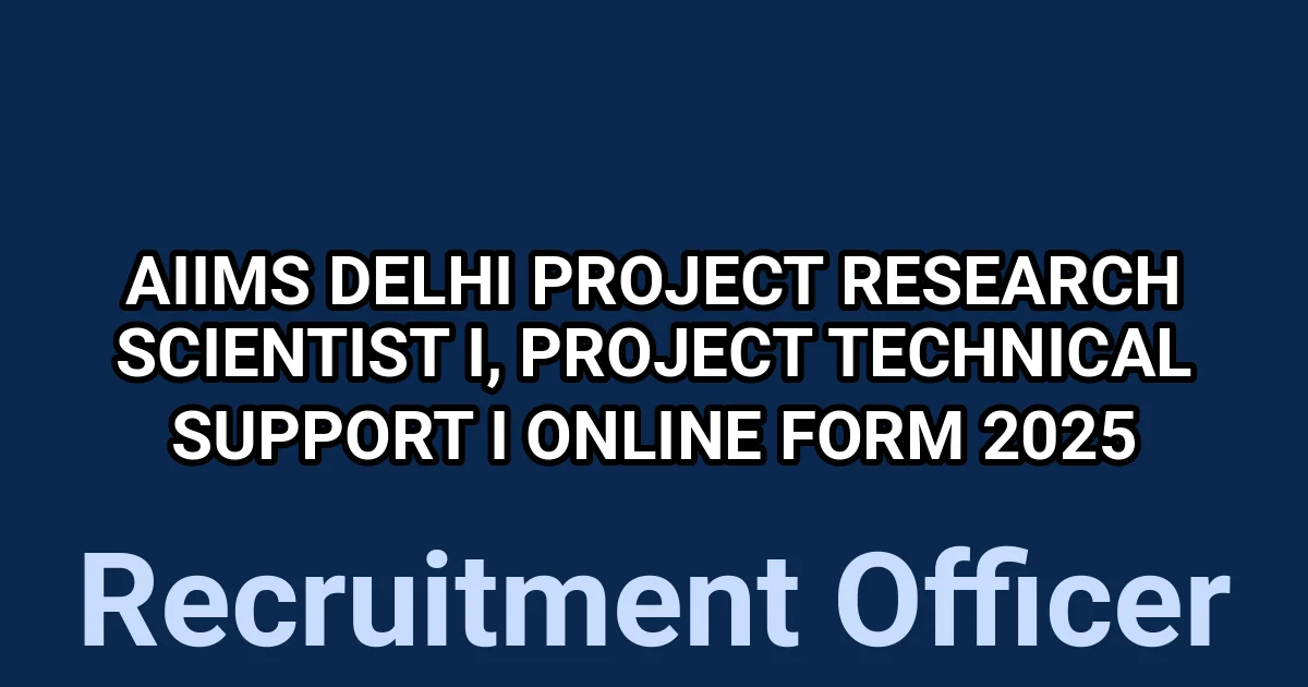 AIIMS Delhi Project research scientist I, Project Technical Support I Online Form 2025 1 tmpa340qhfy