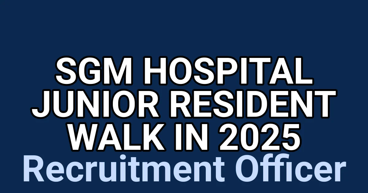 SGM Hospital Junior Resident Walk in 2025 1 tmpaisi518k