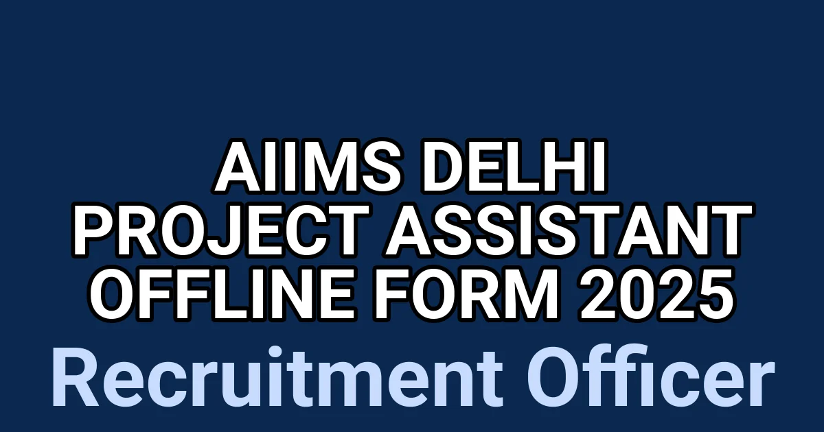 AIIMS Delhi Project Assistant Offline Form 2025 1