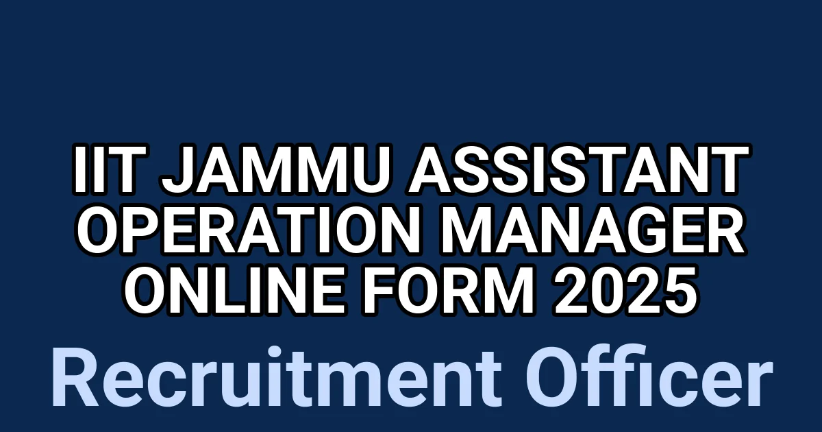 IIT Jammu Assistant Operation Manager Online Form 2025 1 tmpb 73tob4