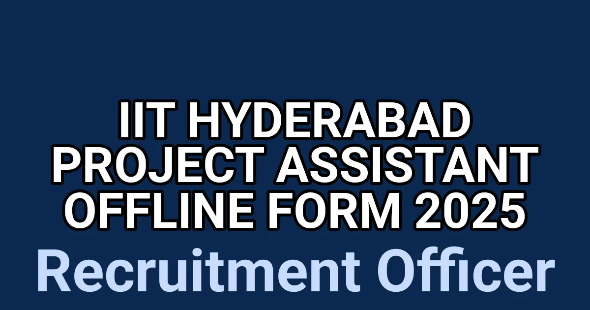 IIT Hyderabad Project Assistant Offline Form 2025 1