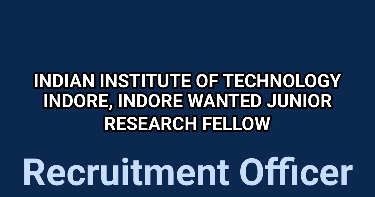 Indian Institute of Technology Indore, Indore Wanted Junior Research Fellow 1 tmpbg2zcoe5