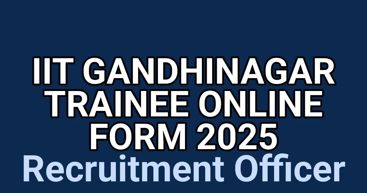 IIT Gandhinagar Trainee Online Form 2025 1 tmpbgh4forn