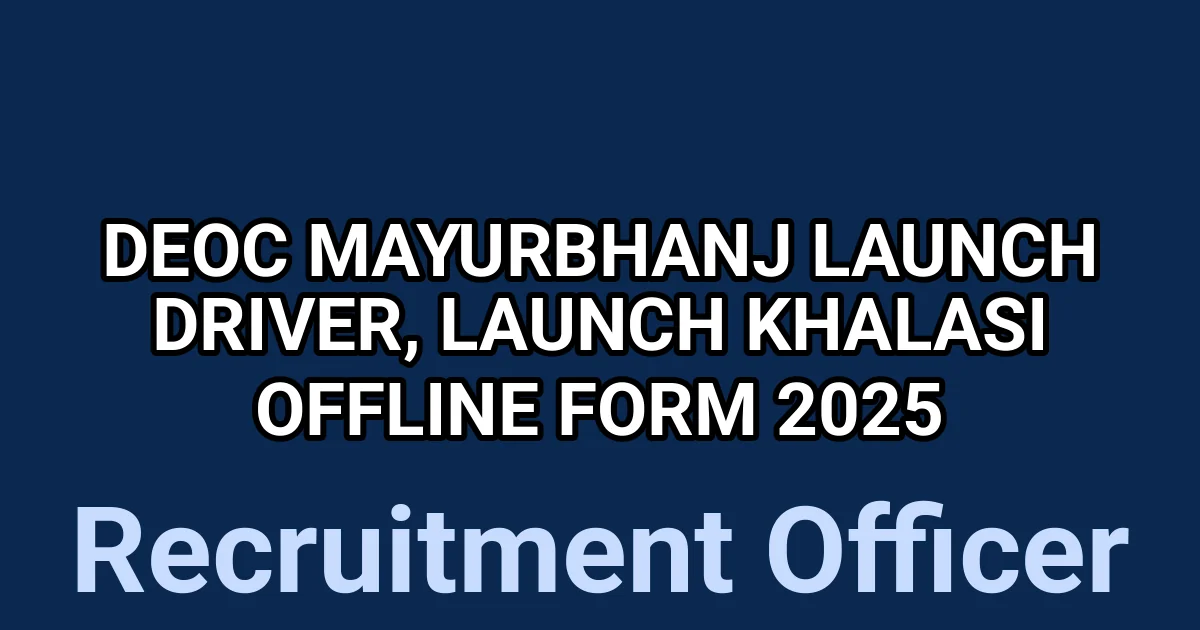 DEOC Mayurbhanj Launch Driver, Launch Khalasi Offline Form 2025 1 tmpccutl68q