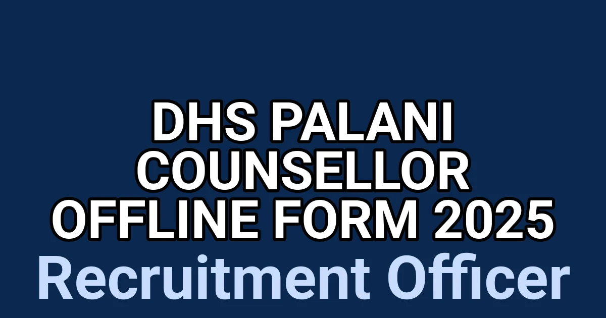 DHS Palani Counsellor Offline Form 2025 1