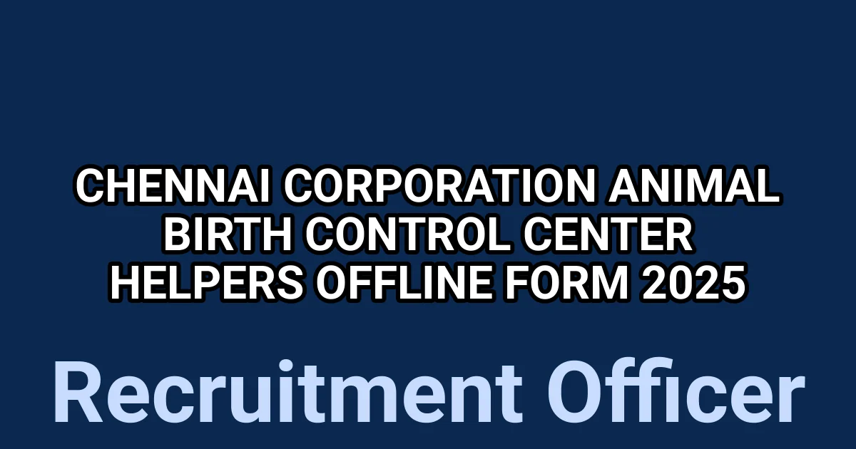 Chennai Corporation Animal Birth Control Center Helpers Offline Form 2025 1 tmpd1j 4c2p