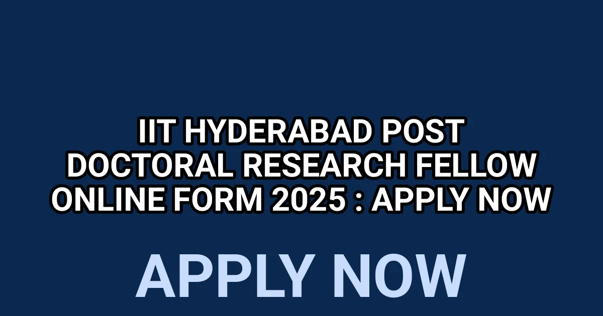 IIT Hyderabad Post Doctoral Research Fellow Online Form 2025 : Apply Now 1 tmpd5voo36y