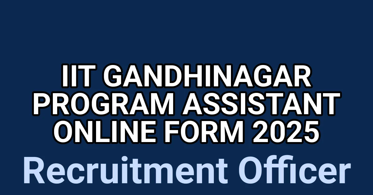 IIT Gandhinagar Program Assistant Online Form 2025 1