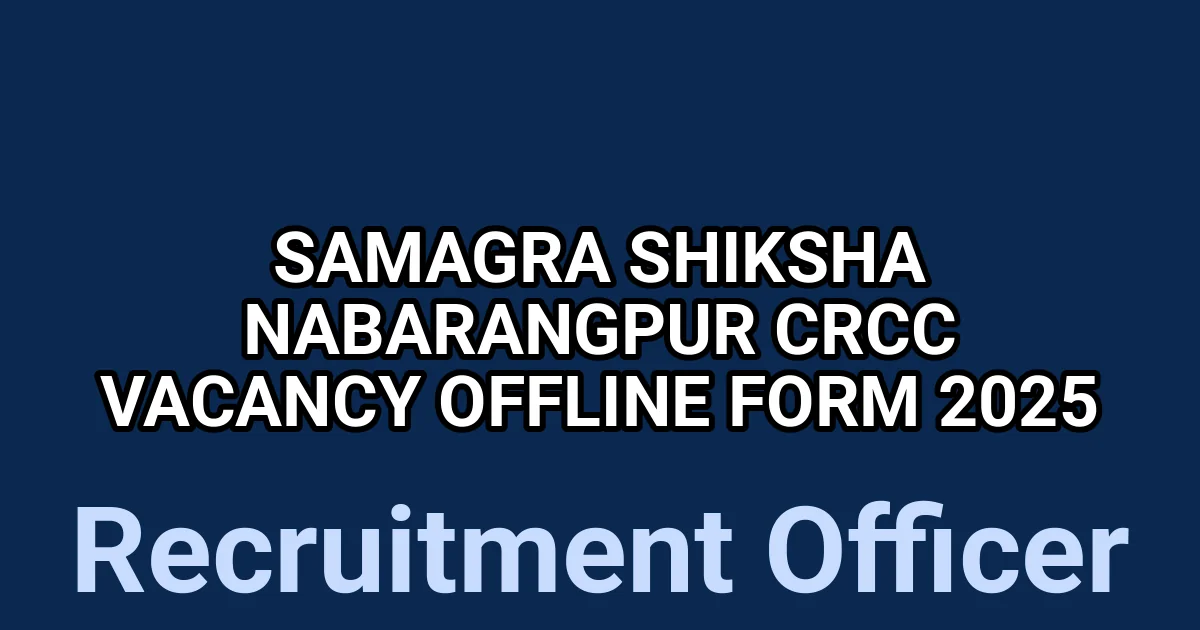Samagra Shiksha Nabarangpur CRCC Vacancy Offline Form 2025 1 tmpdtvnsffs