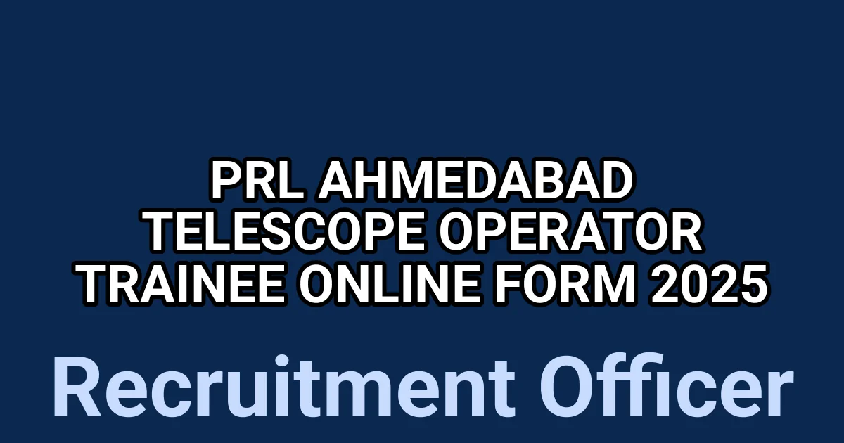 PRL Ahmedabad Telescope Operator Trainee Online Form 2025 1 tmpdv12qu4j