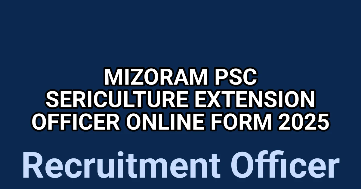 Mizoram PSC Sericulture Extension Officer Online Form 2025 1