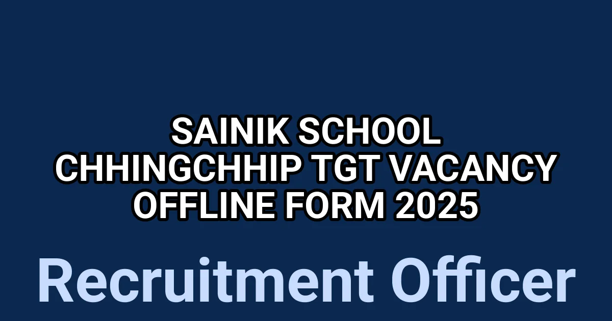 Sainik School Chhingchhip TGT Vacancy Offline Form 2025 1