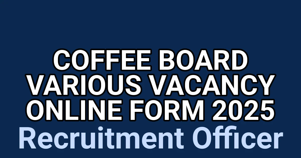 Coffee Board Various Vacancy Online Form 2025 1 tmperhwzo7q