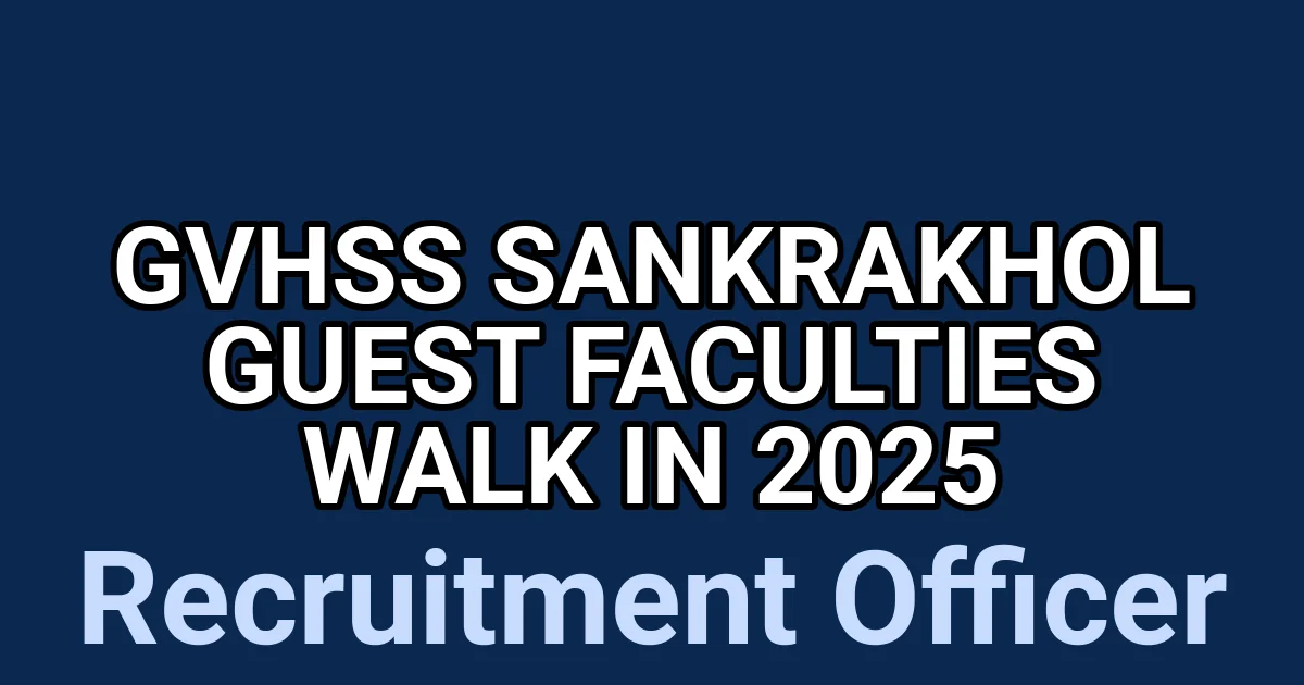 GVHSS Sankrakhol Guest Faculties Walk in 2025 1 tmpf ehrybp