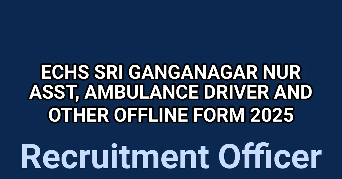 ECHS Sri Ganganagar Nur Asst, Ambulance Driver and Other Offline Form 2025 1 tmpfam 0lfv