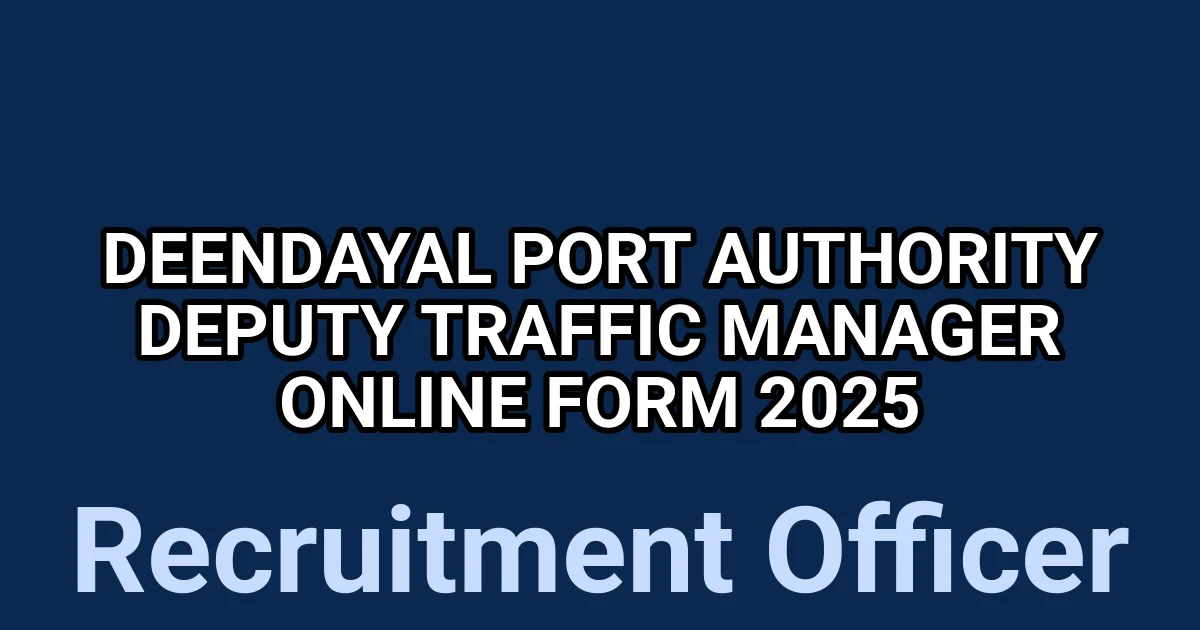 Deendayal Port Authority Deputy Traffic Manager Online Form 2025 1 tmpft6e031h