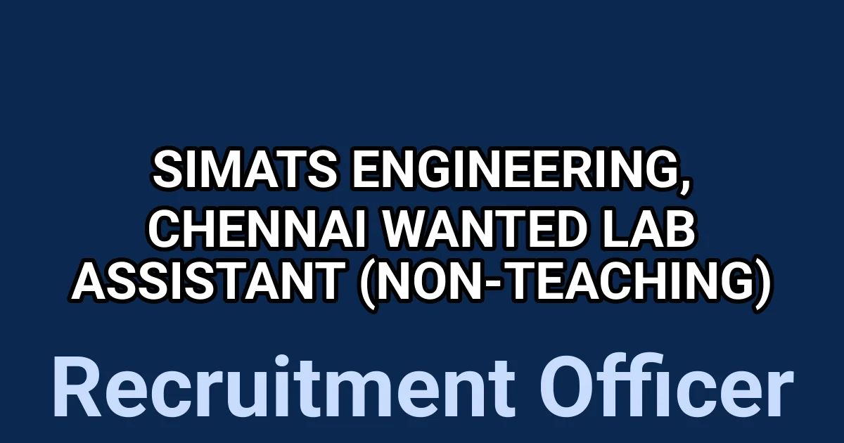 SIMATS Engineering, Chennai Wanted Lab Assistant (Non-Teaching) 1 tmpgp4kadsd