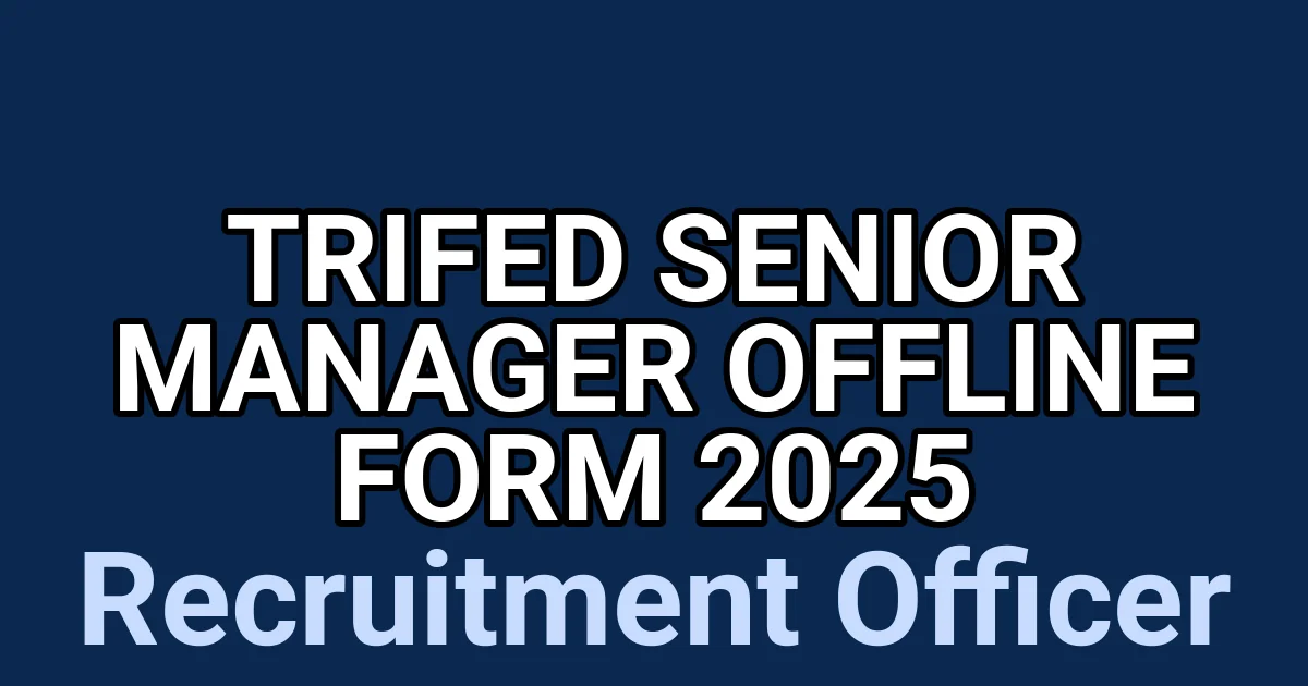 TRIFED Senior Manager Offline Form 2025 1 tmph hnz0lq