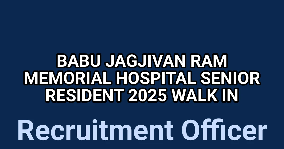 Babu Jagjivan Ram Memorial Hospital Senior Resident 2025 Walk in 1 tmpksowjdgd