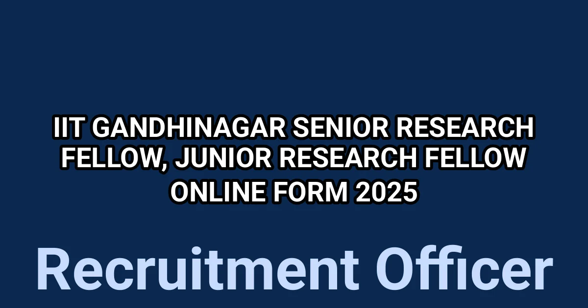 IIT Gandhinagar Senior Research Fellow, Junior Research Fellow Online Form 2025 1