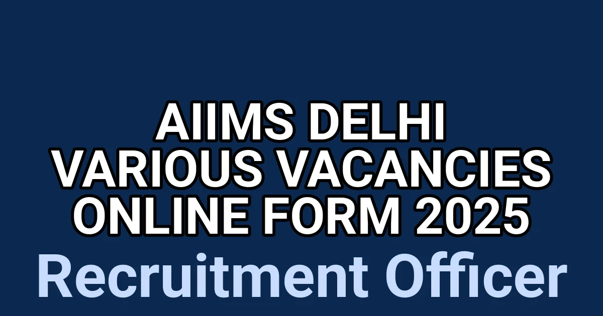 AIIMS Delhi Various Vacancies Online Form 2025 1 tmpl5m7z2ba