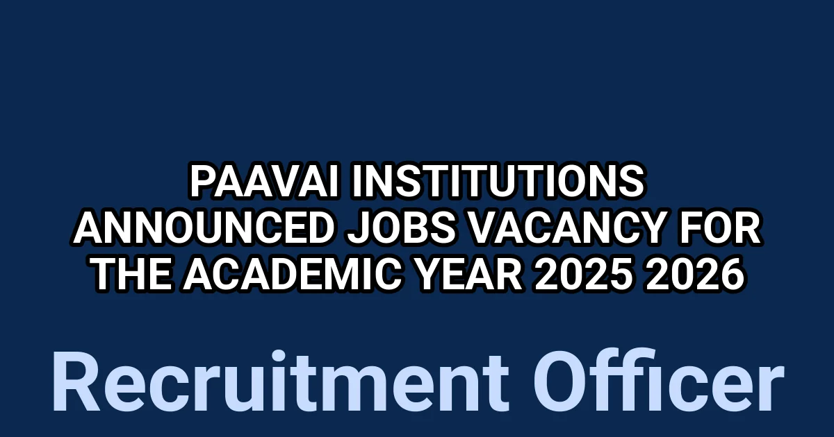Paavai Institutions announced Jobs Vacancy for the Academic Year 2025 – 2026 1 tmplwhqb3bw
