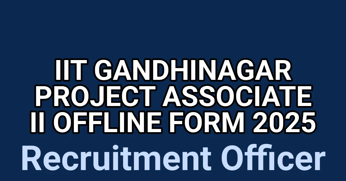 IIT Gandhinagar Project Associate II Offline Form 2025 1