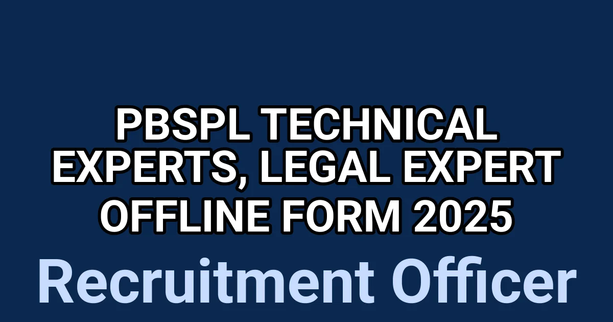 PBSPL Technical Experts, Legal Expert Offline Form 2025
