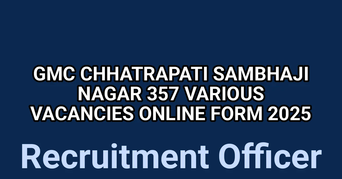 GMC Chhatrapati Sambhaji Nagar 357 Various Vacancies Online Form 2025 1 tmpmql3u2p