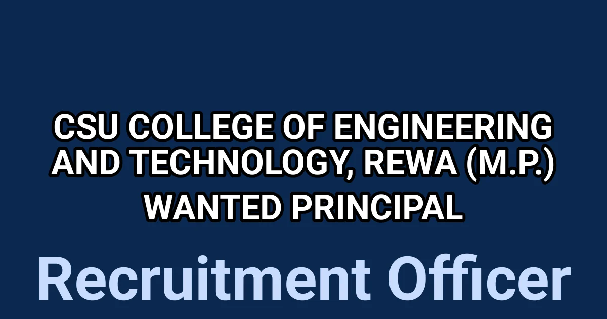 CSU College of Engineering And Technology, Rewa (M.P.) Wanted Principal 1