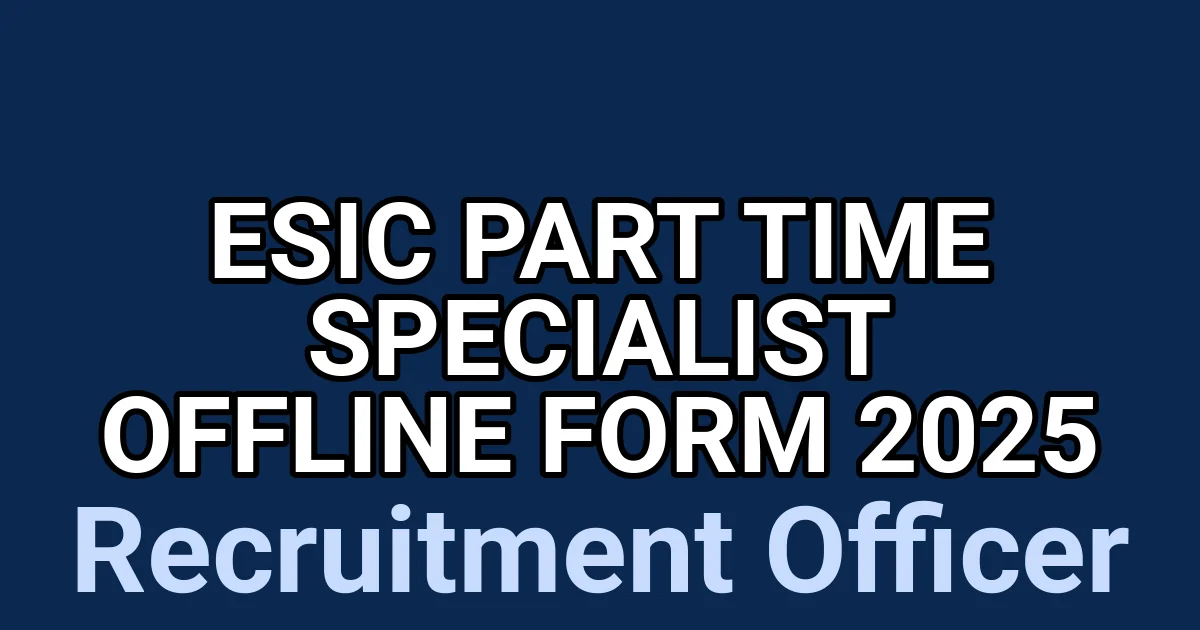 ESIC Part Time Specialist Offline Form 2025 1