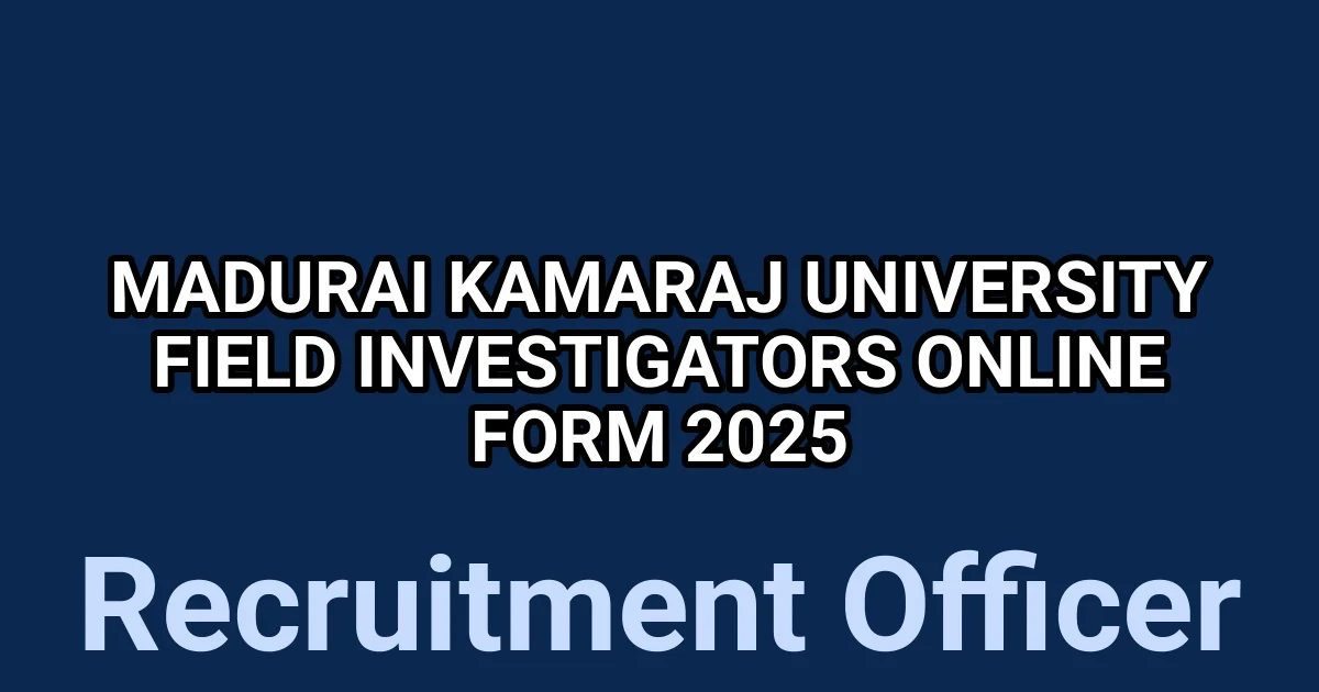 Madurai Kamaraj University Field Investigators Online Form 2025 1