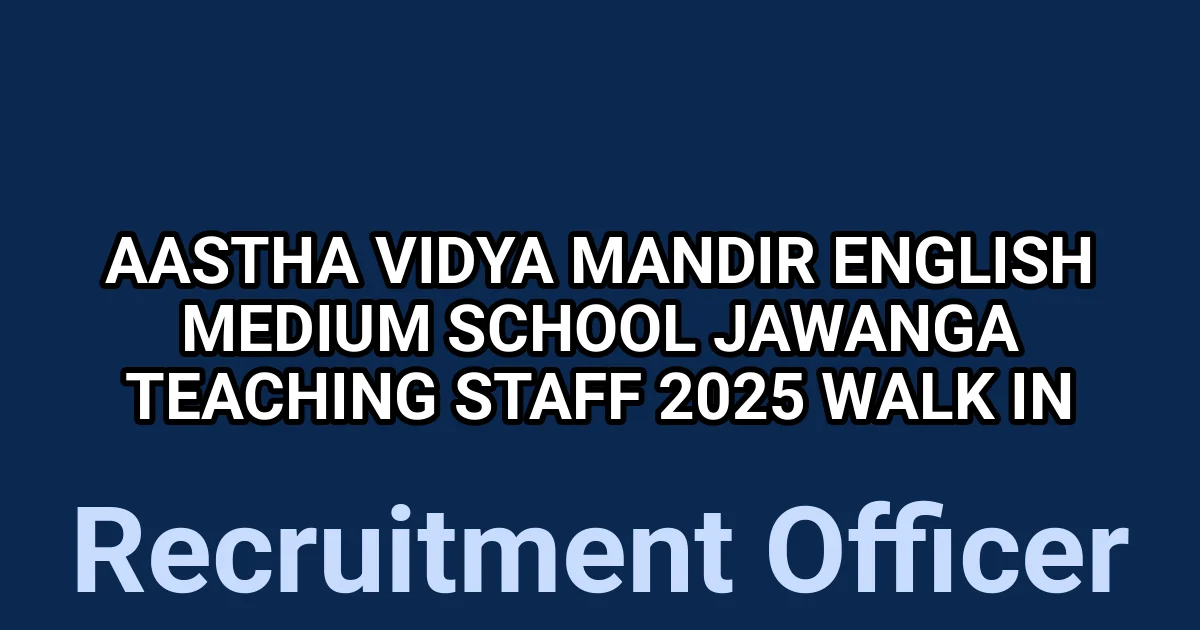 Aastha Vidya Mandir English Medium School Jawanga Teaching Staff 2025 Walk in 1 tmppu5i3bir