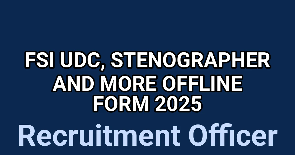 FSI UDC, Stenographer and More Offline Form 2025 1