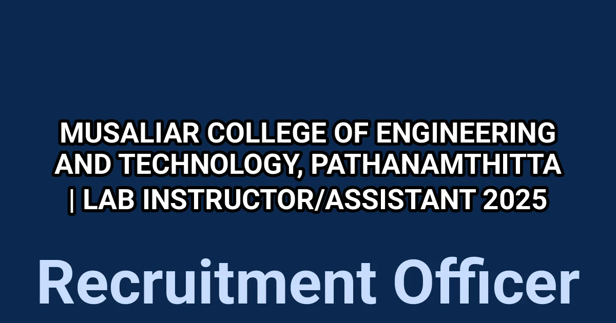 Musaliar College of Engineering and Technology, Pathanamthitta | Lab Instructor/Assistant 2025 1 tmpq0b0pof4