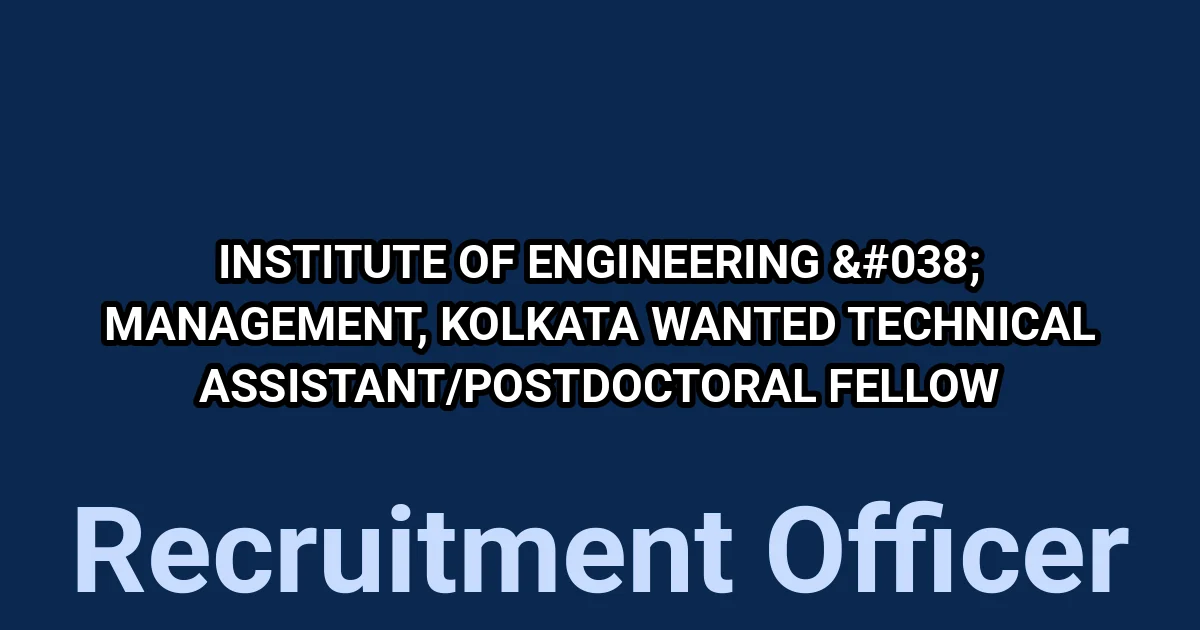 Institute of Engineering & Management, Kolkata Wanted Technical Assistant/Postdoctoral Fellow 1 tmpr2tpyroh