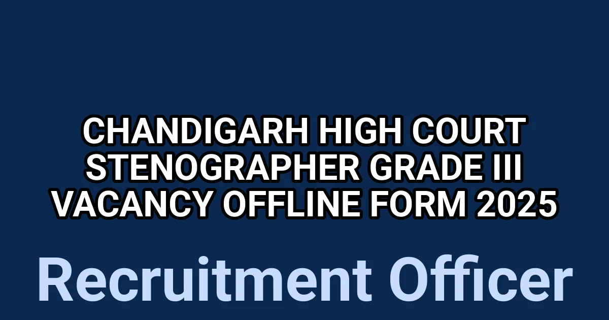 Chandigarh High Court Stenographer Grade III Vacancy Offline Form 2025 1 tmprejo90ay