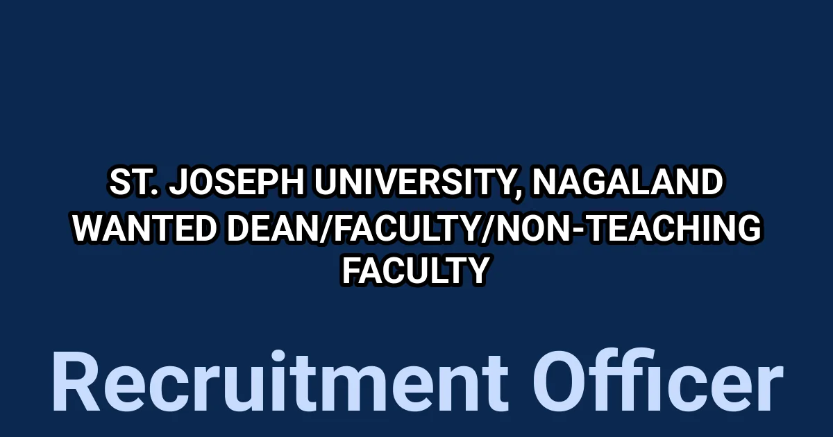 St. Joseph University, Nagaland Wanted Dean/Faculty/Non-Teaching Faculty 1 tmpru21opnp
