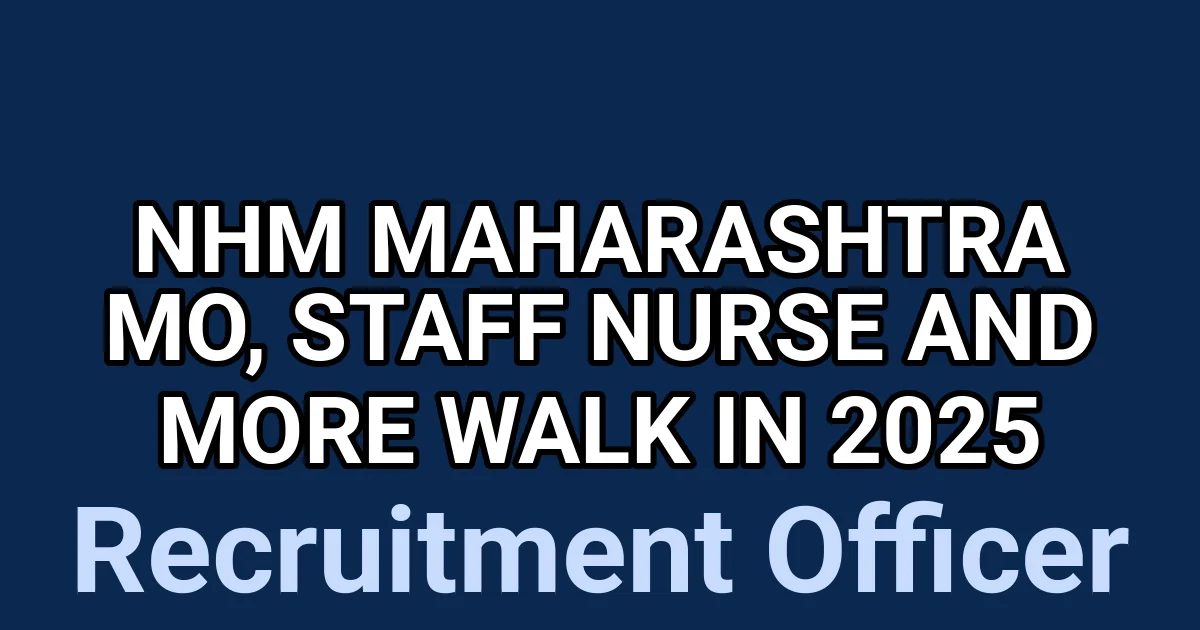 NHM Maharashtra MO, Staff Nurse and More Walk in 2025 1 tmpu1v6mefw
