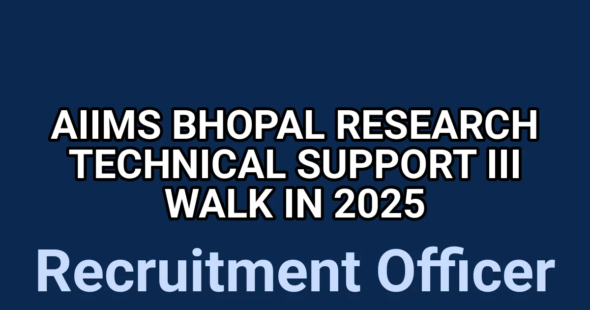 AIIMS Bhopal Research Technical Support III Walk in 2025 1