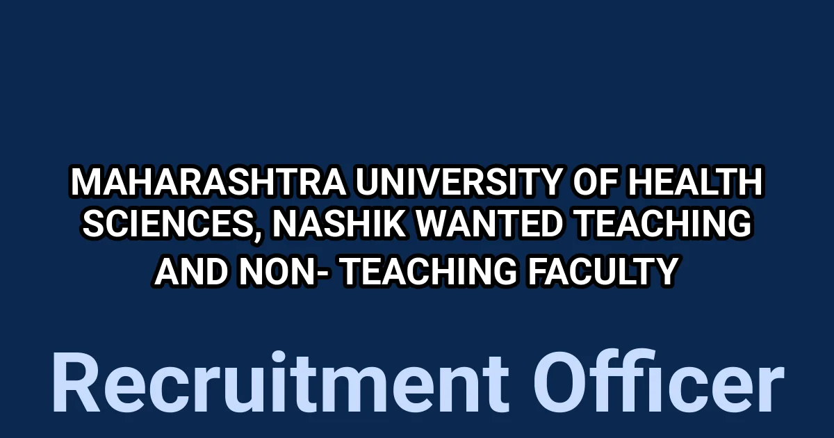 Maharashtra University of Health Sciences, Nashik Wanted Teaching and Non- Teaching Faculty 1 tmpuj4haj2a