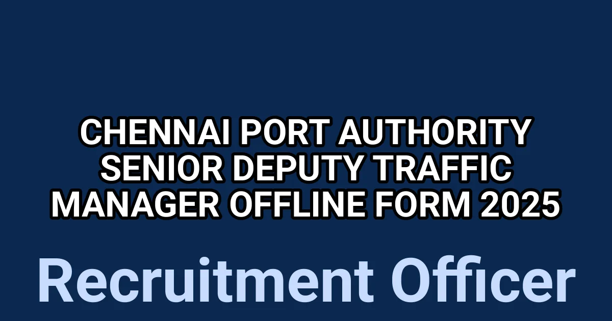 Chennai Port Authority Senior Deputy Traffic Manager Offline Form 2025 1 tmpvchcguhd