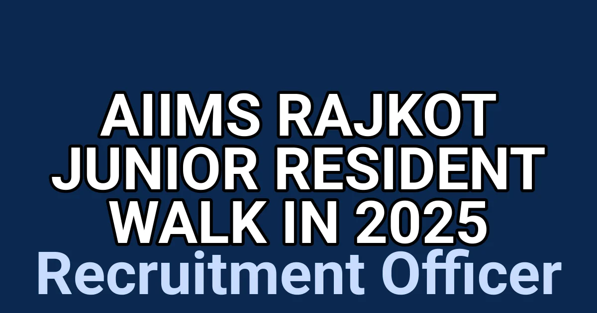 AIIMS Rajkot Junior Resident Walk in 2025 1 tmpvmc9le9p