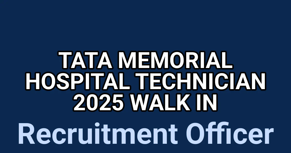 Tata Memorial Hospital Technician 2025 Walk in 1 tmpvzqldjfv