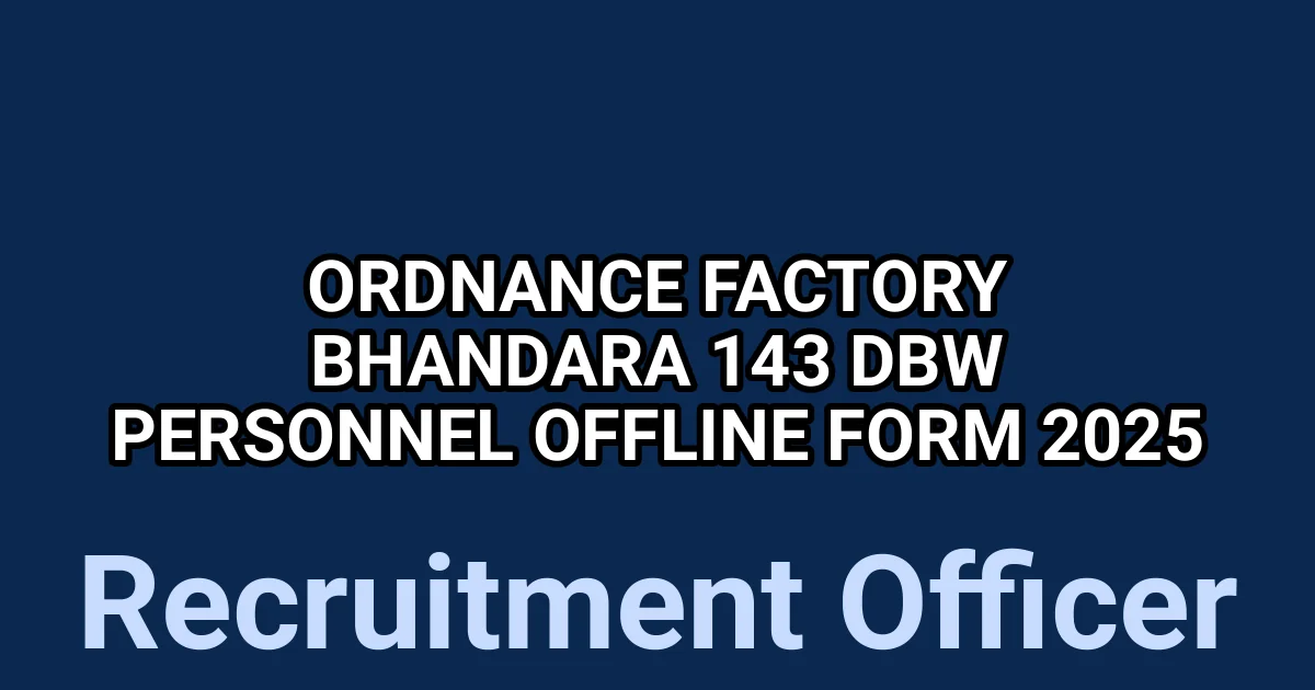Ordnance Factory Bhandara 143 DBW Personnel Offline Form 2025 1